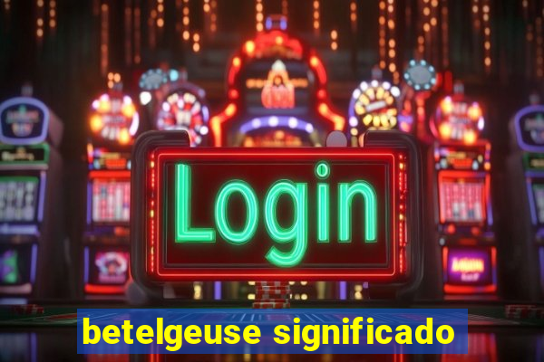 betelgeuse significado